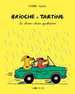 Brioche et Tartine T.2 : Le chien-chien quotidien - Violette Vaïsse - la chronique BD