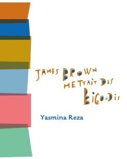 James Brown mettait des bigoudis - la chronique du spectacle