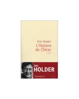 L'histoire de Chirac - Eric Holder