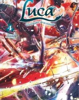 Luca, Vétérinaire Draconique T.4 - Yuna Hirasawa - la chronique Manga