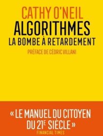 Algorithmes : la bombe à retardement par Cathy O'Neil