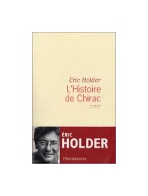 L'histoire de Chirac - Eric Holder