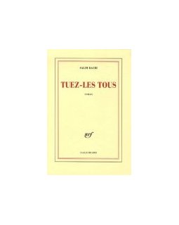 Tuez les tous - Salim Bachi