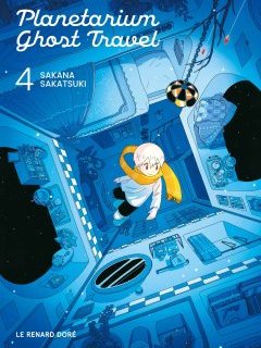Planetarium Ghost Travel T.4. – Sakana Sakatsuki – la chronique BD