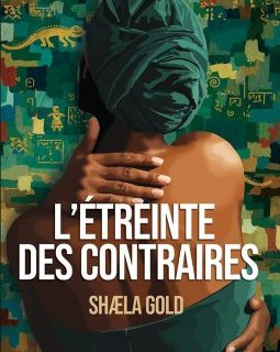 L'étreinte des contraires - Shaela Gold - critique