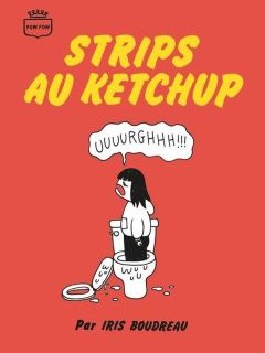 Strips au Ketchup – Iris Boudreau– la chronique BD