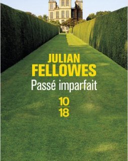 Passé imparfait - Julian Fellowes - critique 