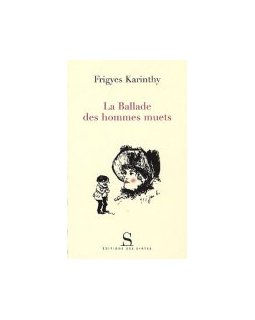 La ballade des hommes muets - Frigyes Karinthy