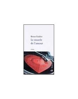 Le muscle de l'amour - Bruno Guiblet - la critique du livre 
