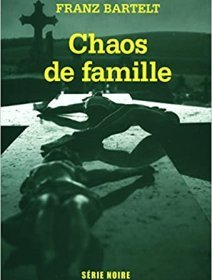 Chaos de famille - Franz Bartelt - critique