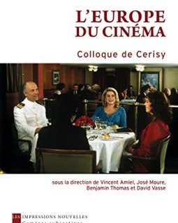 L'Europe du cinéma, colloque de Cerisy – sous la direction de Vincent Amiel, José Moure, Benjamin Thomas et David Vasse - la chronique livre