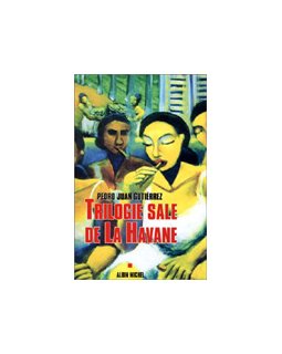 Trilogie sale de La Havane - Pedro Juan Gutiérrez - la critique du livre