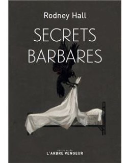 Secrets barbares - Rodney Hall - critique du livre