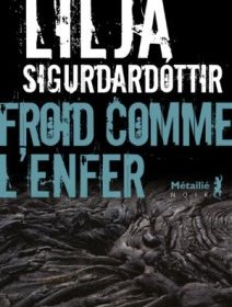 Froid comme l'enfer - Lilja Sigurdardottir - critique du livre