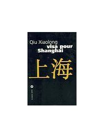Visa pour Shanghai - Qiu Xialong
