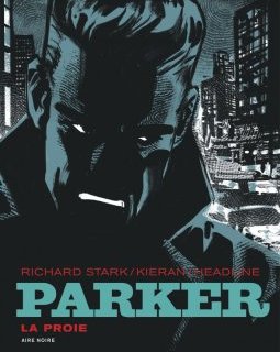 Parker T.1. La proie - Doug Headline, Kieran - la chronique BD