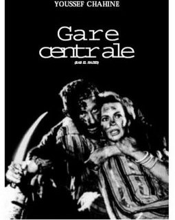 Gare centrale - Youssef Chahine - critique