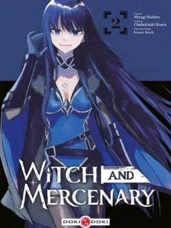 Witch and Mercenary T.2 – Chohokiteki Kaeru, Miyagi Makoto et Kanase Bench - la critique BD
