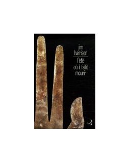 L'été où il faillit mourir - Jim Harrison