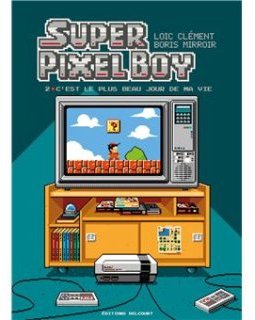 Super Pixel Boy T.2 : C'est le plus beau jour de ma vie - Loic Clément, Boris Mirroir - la chronique BD 
