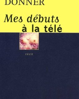 Mes débuts à la télé - Christophe Donner
