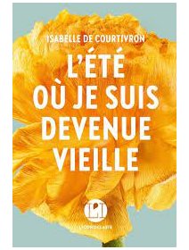 L'été où je suis devenue vieille - Isabelle de Courtivron - critique du livre