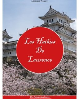 Les Haïkus de Laurence - Laurence Wagner - critique