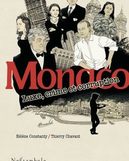 Monaco - Luxe, crime et corruption - Hélène Constanty, Thierry Chavant - la chronique BD