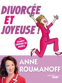 Divorcée et joyeuse, le nouveau livre d'Anne Roumanoff sort le 7 novembre 2019