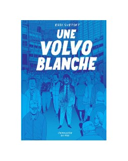 Une Volvo blanche – Erik Svetoft – la chronique BD
