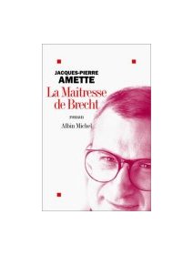 La maîtresse de Brecht - Jacques-Pierre Amette - la critique 