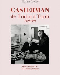 Casterman de Tintin à Tardi 1919-1999 - Florian Moine - critique du livre