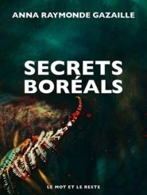 Secrets boréals -Anna Raymonde Gazaille -critique du livre