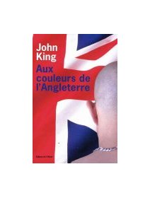 Aux couleurs de l'Angleterre - John King