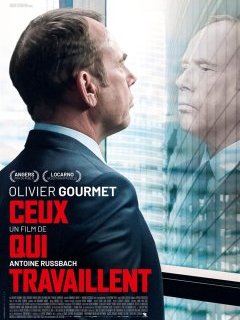 Ceux qui travaillent - la critique du film