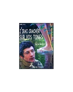 J'irai cracher sur vos tongs 