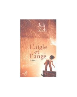 L'aigle et l'ange - Juli Zeh - critique