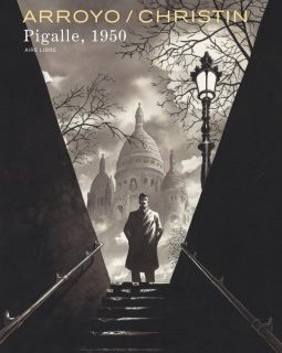 Pigalle, 1950 - Pierre Christin, Jean-Michel Arroyo - la chronique BD 