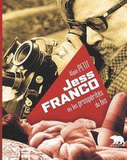 Jess Franco ou les prospérités du bis - la critique du livre d'Alain Petit