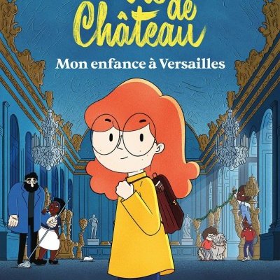 La vie de château, mon enfance à Versailles - Clémence Madeleine-Perdrillat, Nathaniel H'Limi - critique