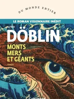 Monts, mers et géants – Alfred Döblin - chronique livre