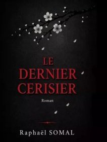 Le dernier cerisier - Raphaël Somal - critique