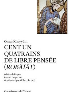 Cent un quatrains de libre pensée (Robâïât) - Omar Khayyâm - critique