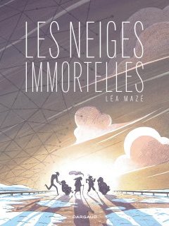 Les Neiges immortelles – Léa Mazé – la chronique BD