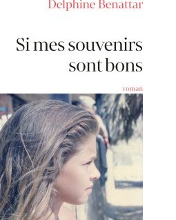 Si mes souvenirs sont bons - Delphine Benattar - critique du livre 