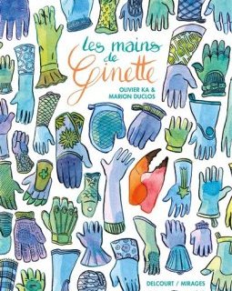 Les mains de Ginette - Olivier Ka, Marion Duclos - la chronique BD