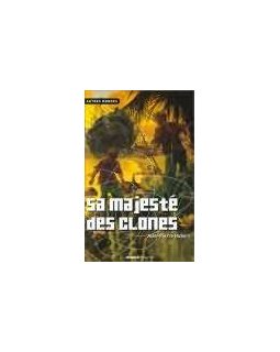 Sa majesté des clones - Jean-Pierre Hubert