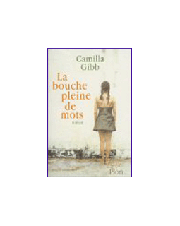 La bouche pleine de mots - Camilla Gibb