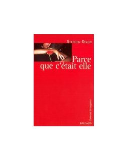 Parce que c'était elle - Stephen Dixon