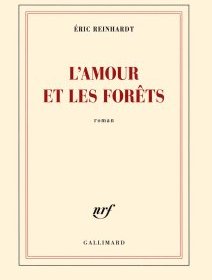 L'amour et les forêts - Éric Reinhardt - la critique du livre